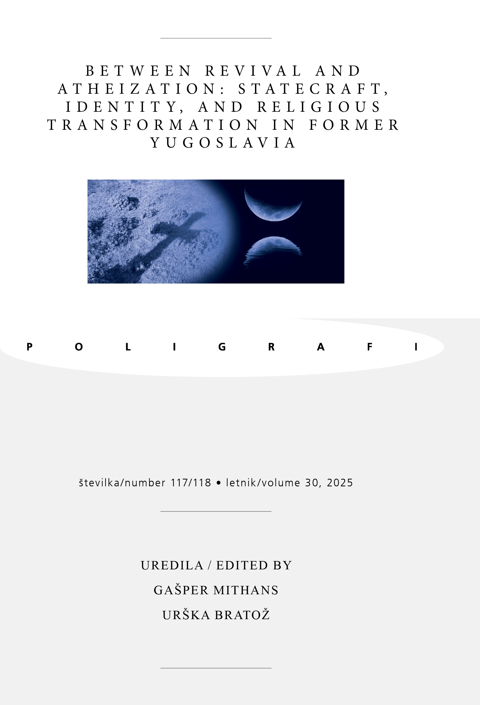 					View Vol. 30 No. 117/118 (2025): Between Revival and Atheization: Statecraft, Identity, and Religious Transformation in Former Yugoslavia
				